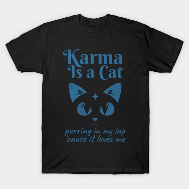 Karma Is A Cat T-Shirt by denkanysti